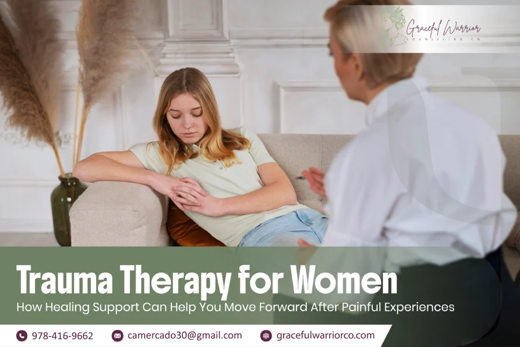 Trauma Therapy for Women: How Healing Support Can Help You Move Forward After Painful Experiences